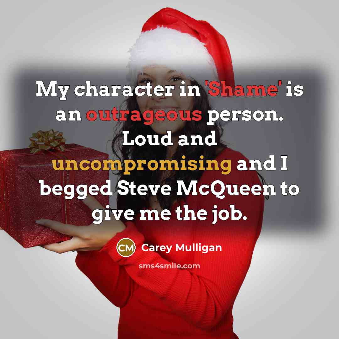 “My character in 'Shame' is an outrageous person. Loud and…” quote by Carey Mulligan