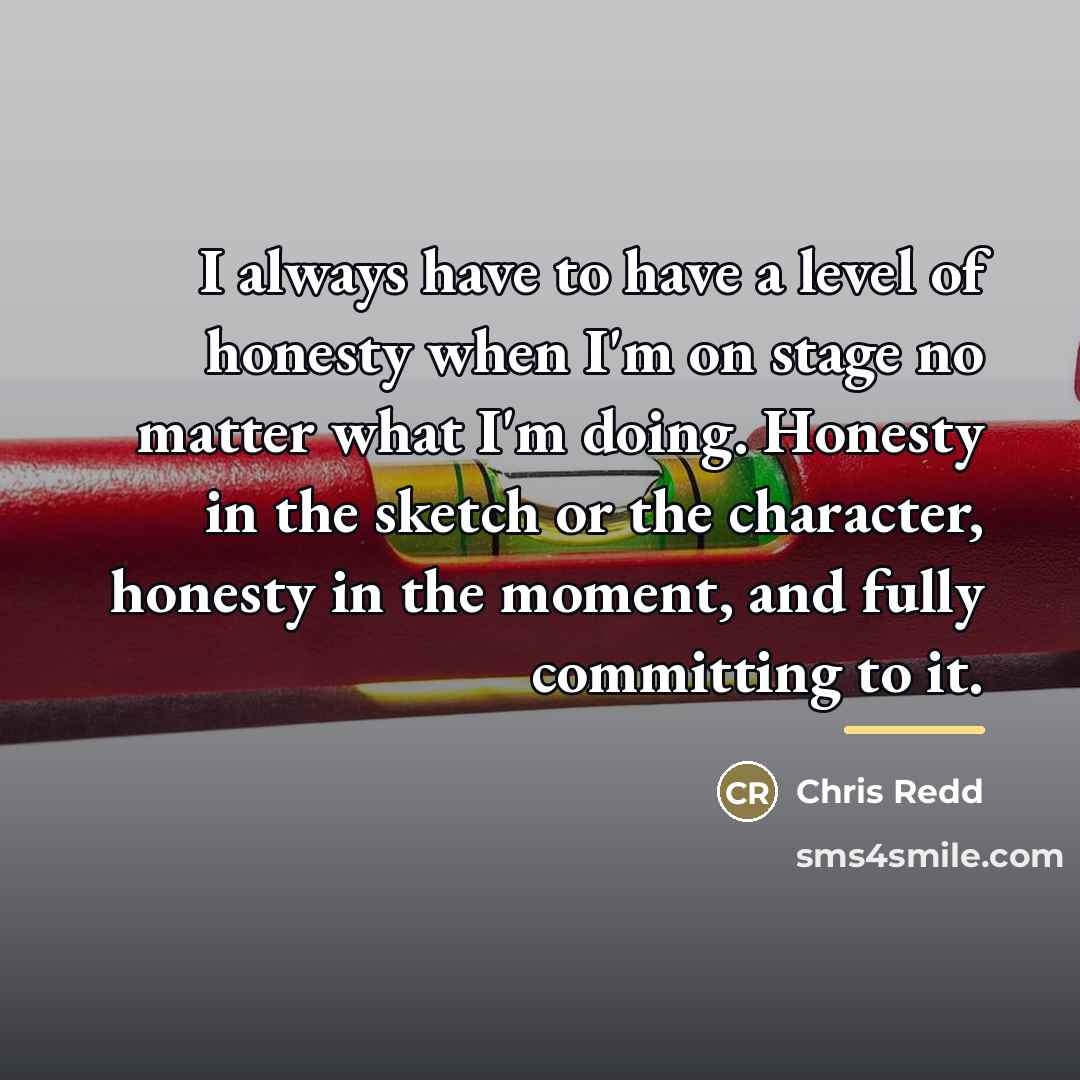 “I always have to have a level of honesty when…” quote by Chris Redd