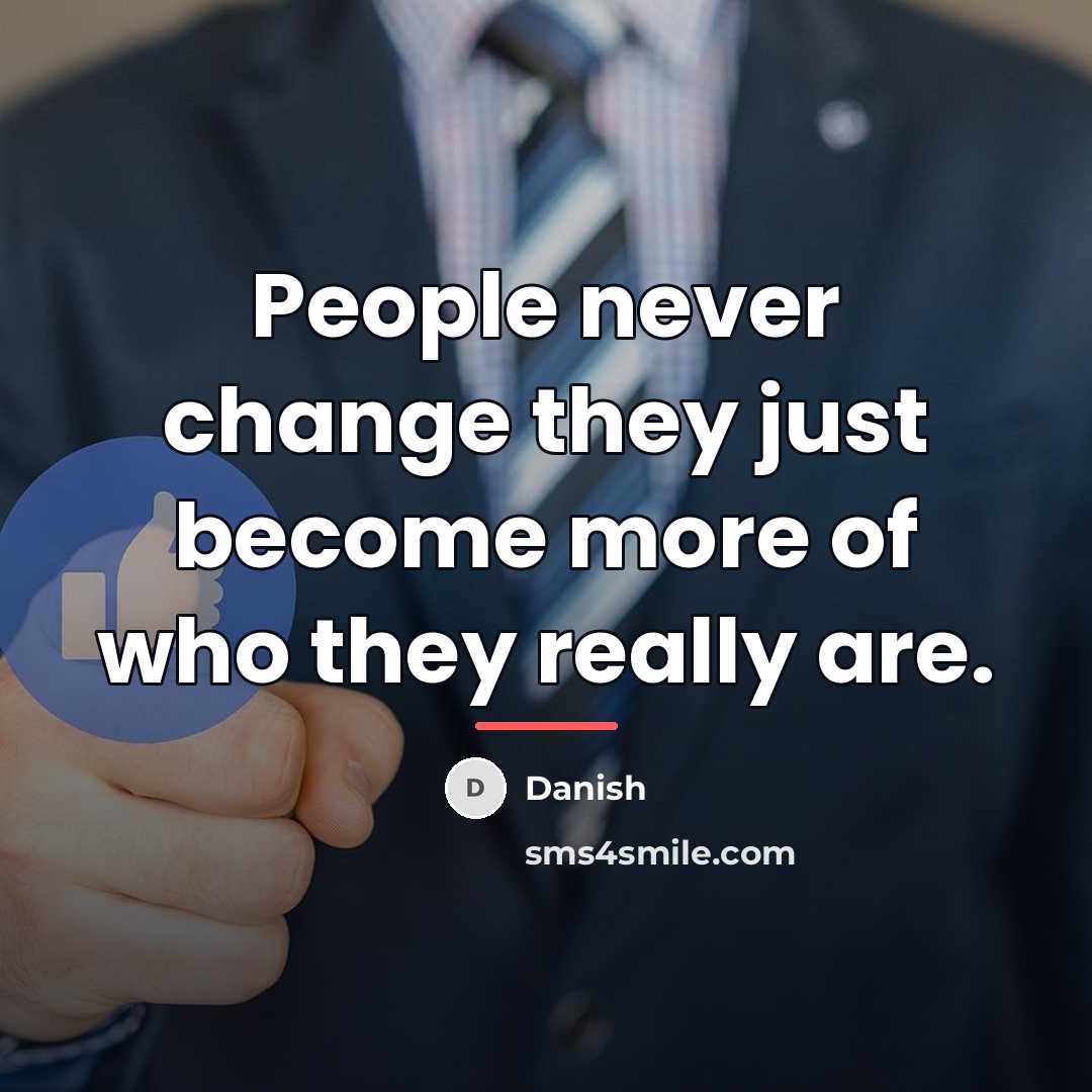 “People never change they just become more of who they…” quote by Danish