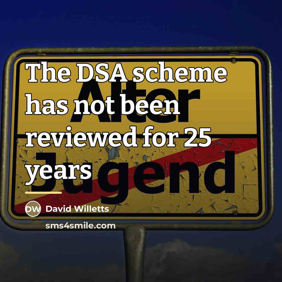 “The DSA scheme has not been reviewed for 25 years…” quote by David Willetts