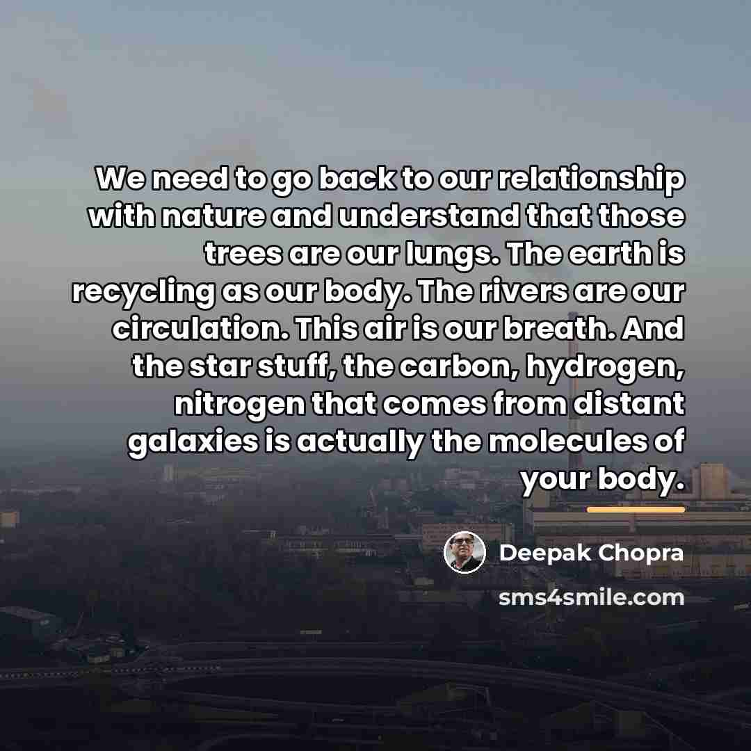 “We need to go back to our relationship with nature…” quote by Deepak Chopra