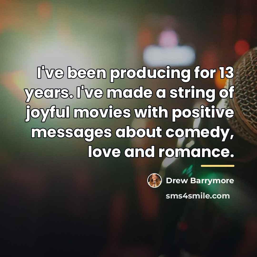“I've been producing for 13 years. I've made a string…” quote by Drew Barrymore