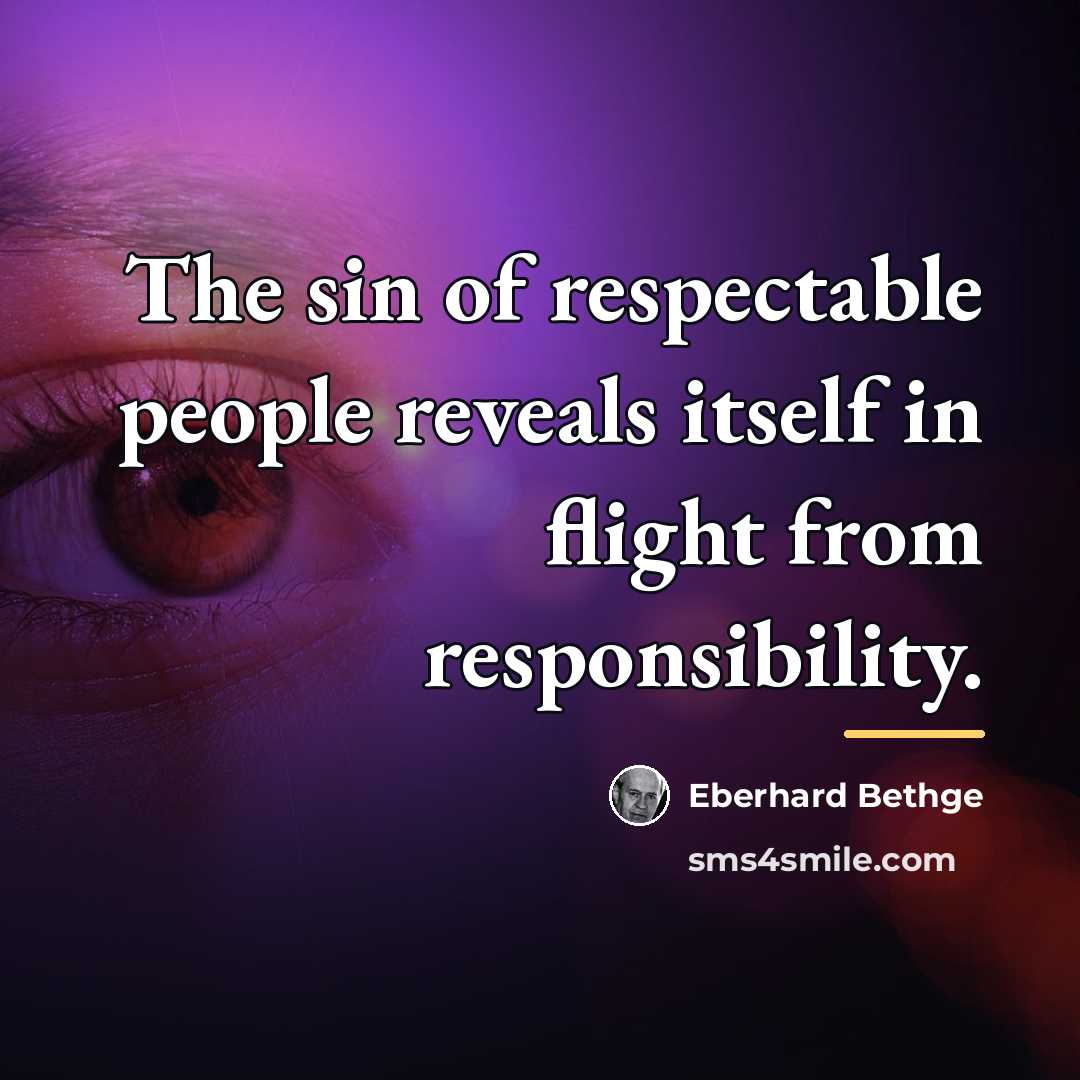 “The sin of respectable people reveals itself in flight from…” quote by Eberhard Bethge