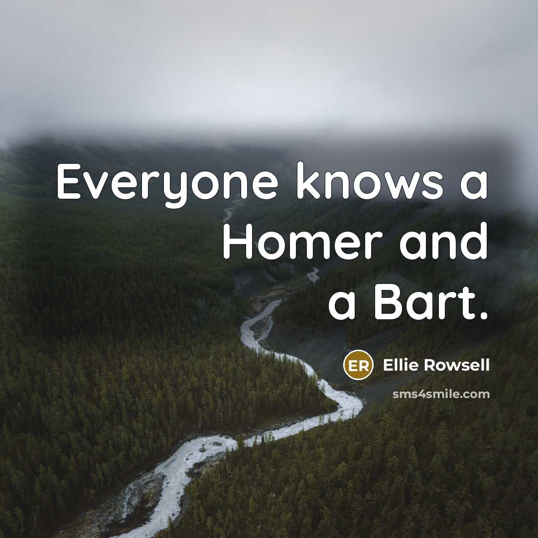 “Everyone knows a Homer and a Bart.…” quote by Ellie Rowsell