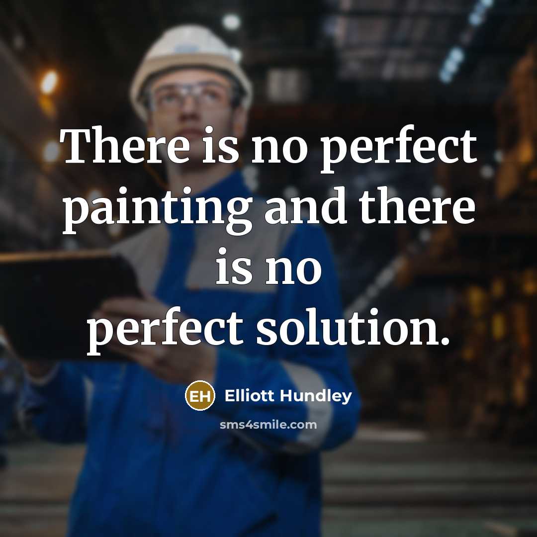 “There is no perfect painting and there is no perfect solution.” quote by Elliott Hundley