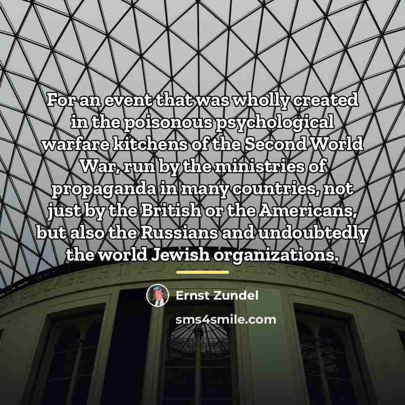“For an event that was wholly created in the poisonous…” quote by Ernst Zundel