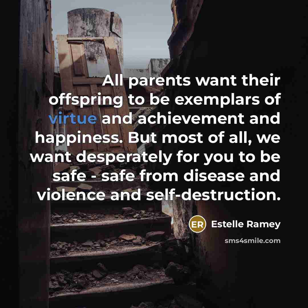 “All parents want their offspring to be exemplars of virtue…” quote by Estelle Ramey