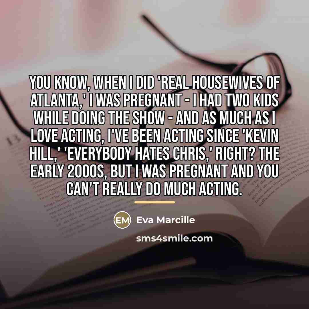 “You know, when I did 'Real Housewives of Atlanta,' I…” quote by Eva Marcille