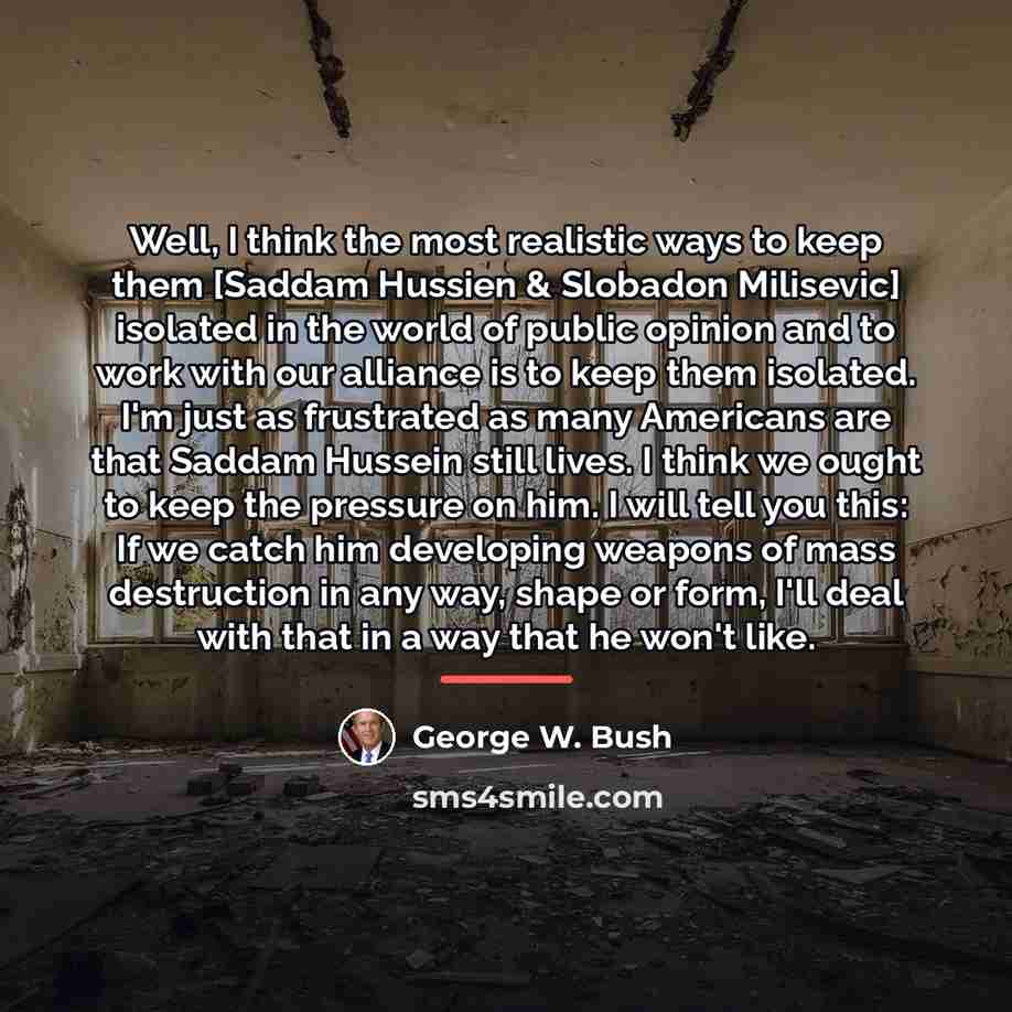 “Well, I think the most realistic ways to keep them…” quote by George W. Bush