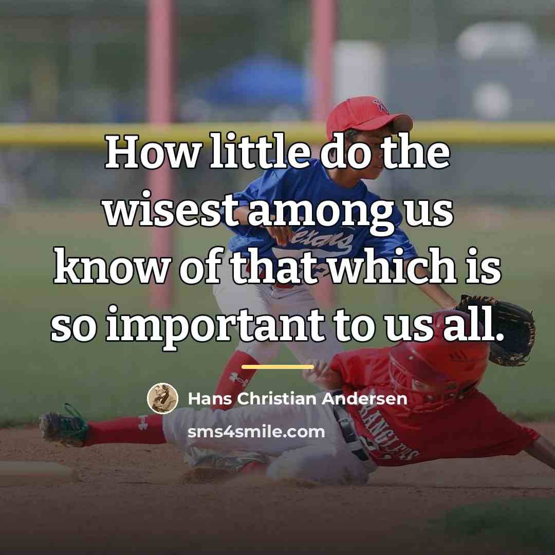 “How little do the wisest among us know of that…” quote by Hans Christian Andersen