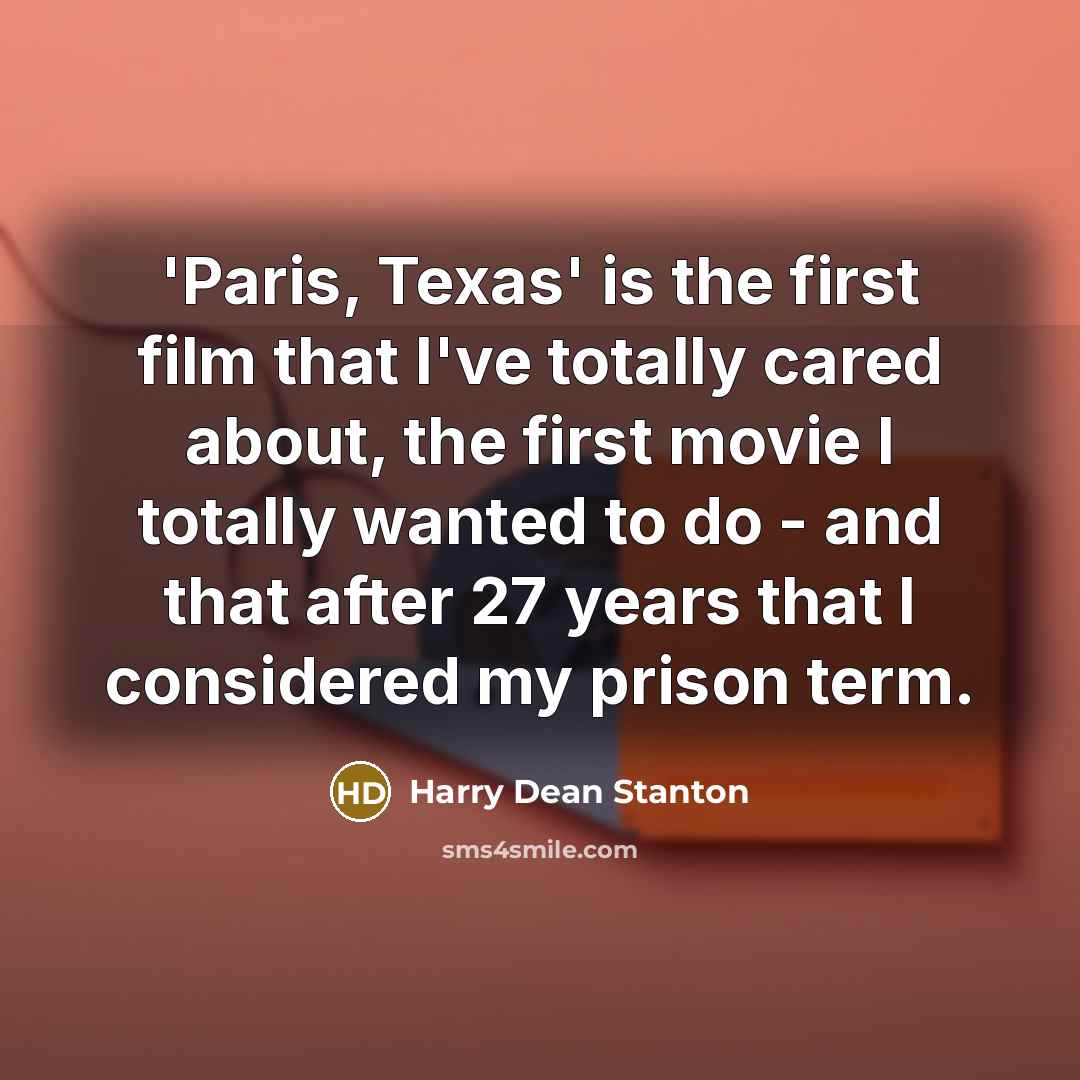 “'Paris, Texas' is the first film that I've totally cared…” quote by Harry Dean Stanton