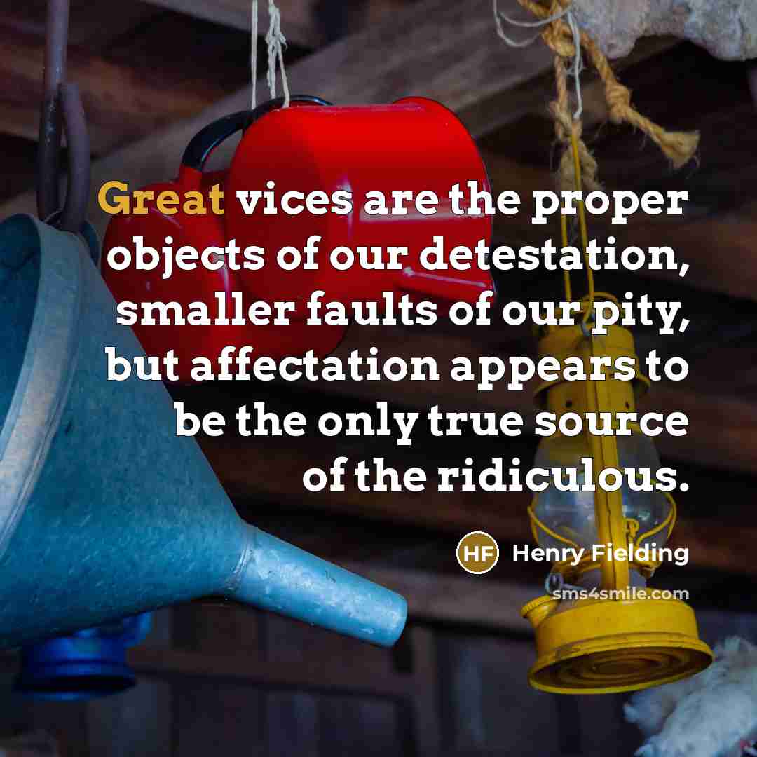 “Great vices are the proper objects of our detestation, smaller…” quote by Henry Fielding