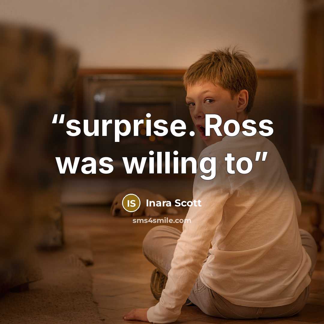 “surprise. Ross was willing to” quote by Inara Scott