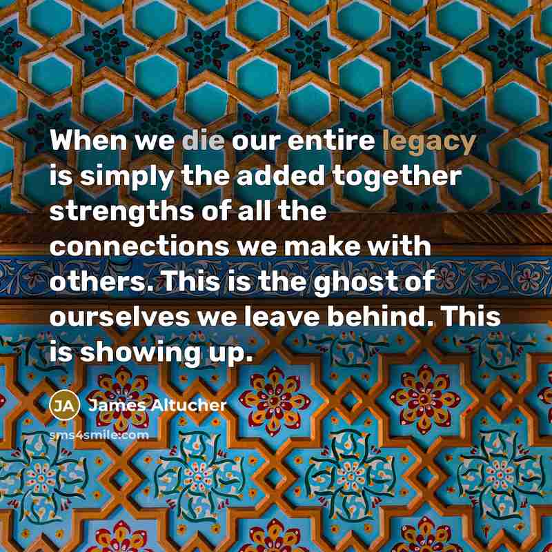“When we die our entire legacy is simply the added…” quote by James Altucher