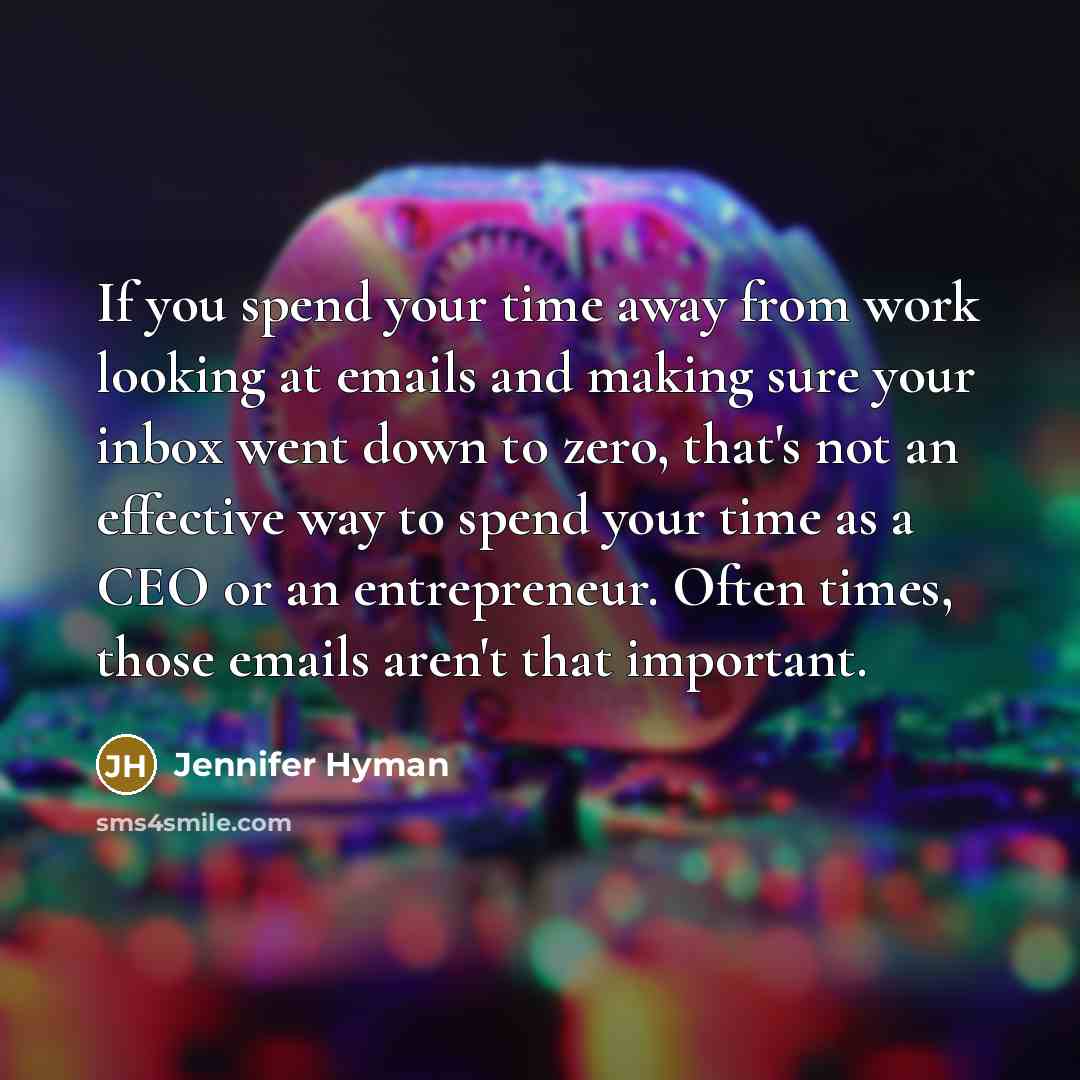 “If you spend your time away from work looking at…” quote by Jennifer Hyman