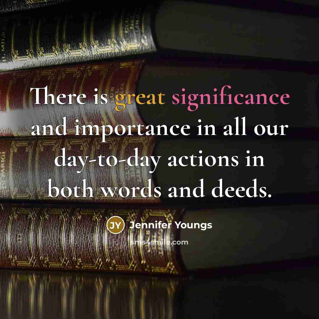 “There is great significance and importance in all our day-to-day…” quote by Jennifer Youngs
