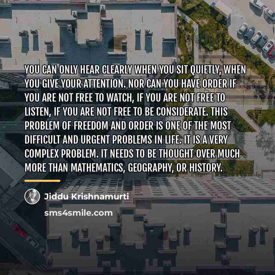 “You can only hear clearly when you sit quietly, when…” quote by Jiddu Krishnamurti