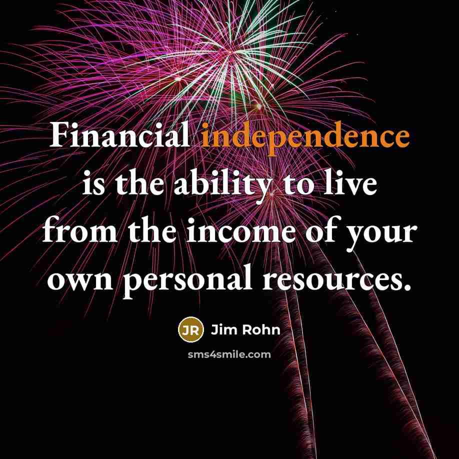 “Financial independence is the ability to live from the income…” quote by Jim Rohn