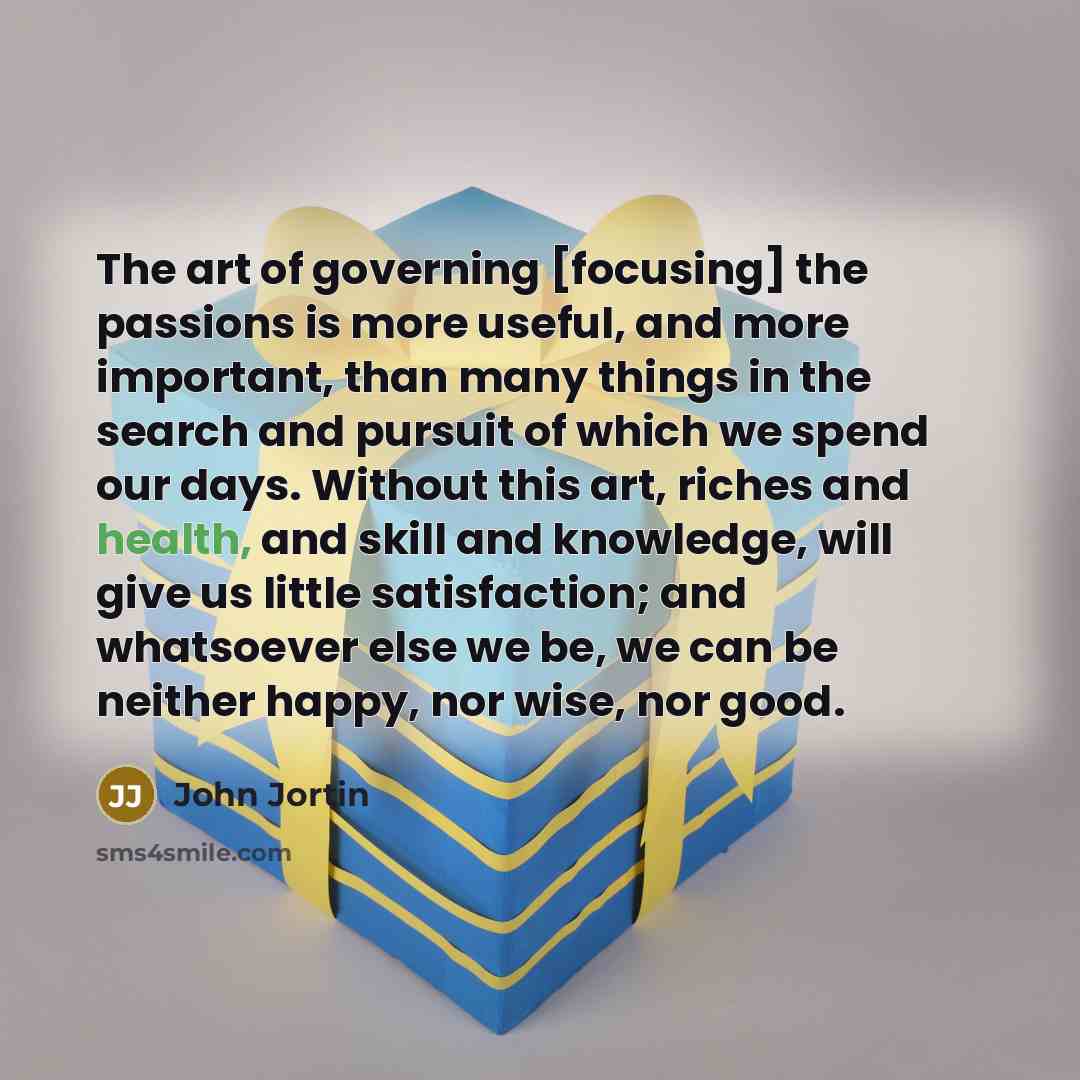 “The art of governing [focusing] the passions is more useful,…” quote by John Jortin
