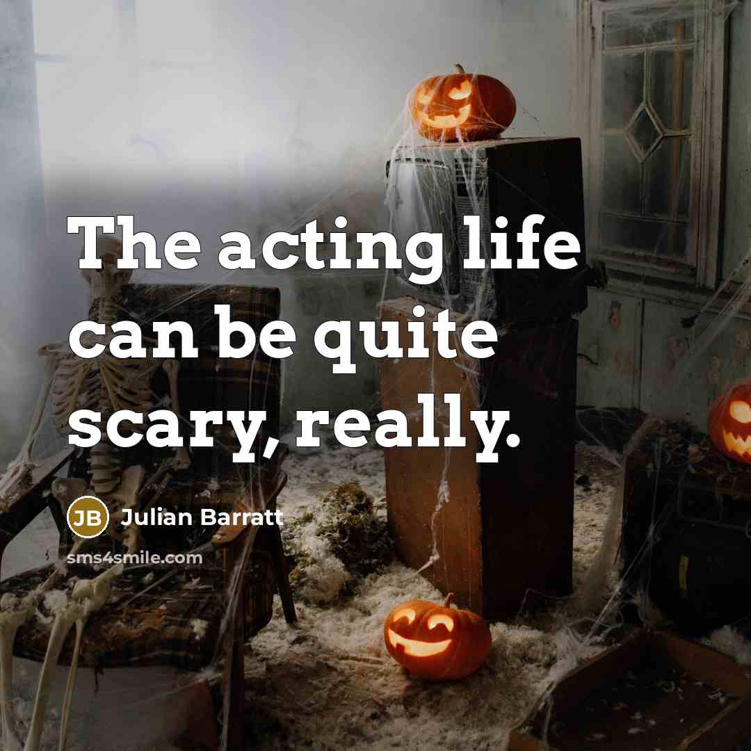 “The acting life can be quite scary, really.…” quote by Julian Barratt