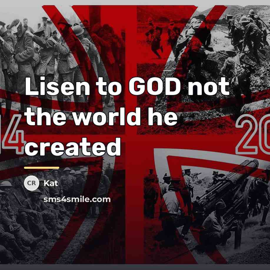 “Lisen to GOD not the world he created…” quote by Kat