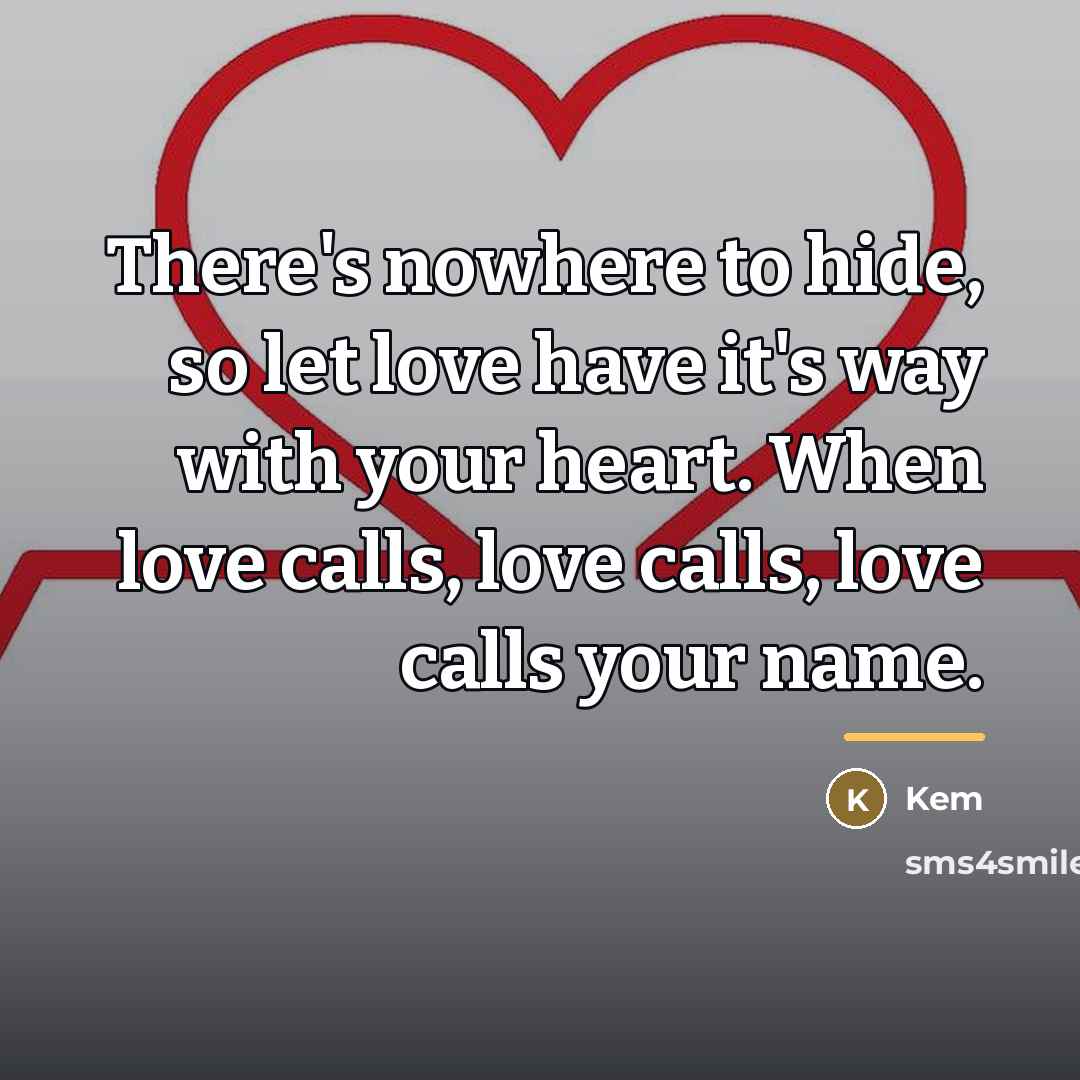 “There's nowhere to hide, so let love have it's way…” quote by Kem