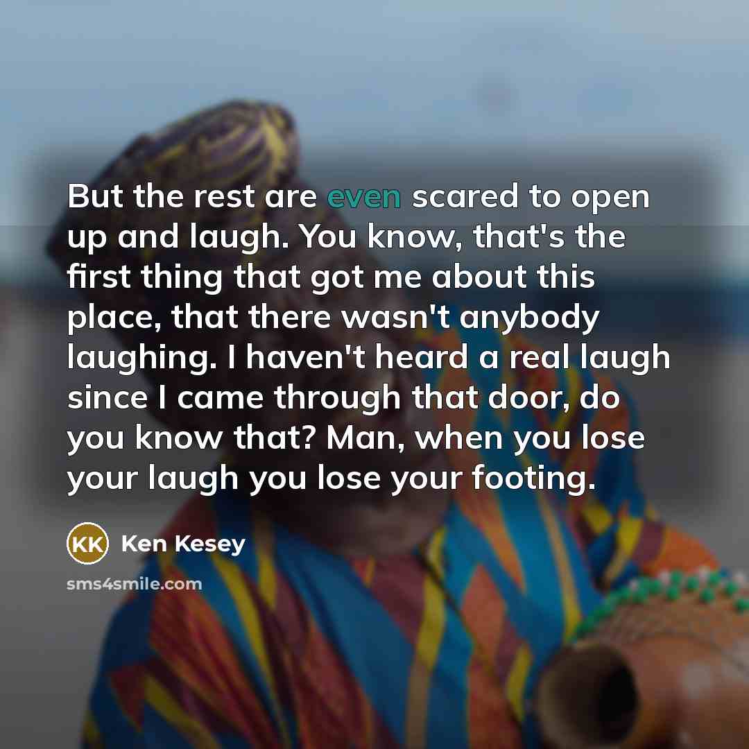“But the rest are even scared to open up and…” quote by Ken Kesey