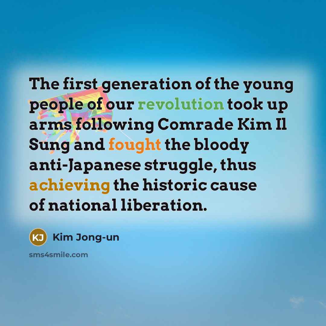 “The first generation of the young people of our revolution…” quote by Kim Jong-un