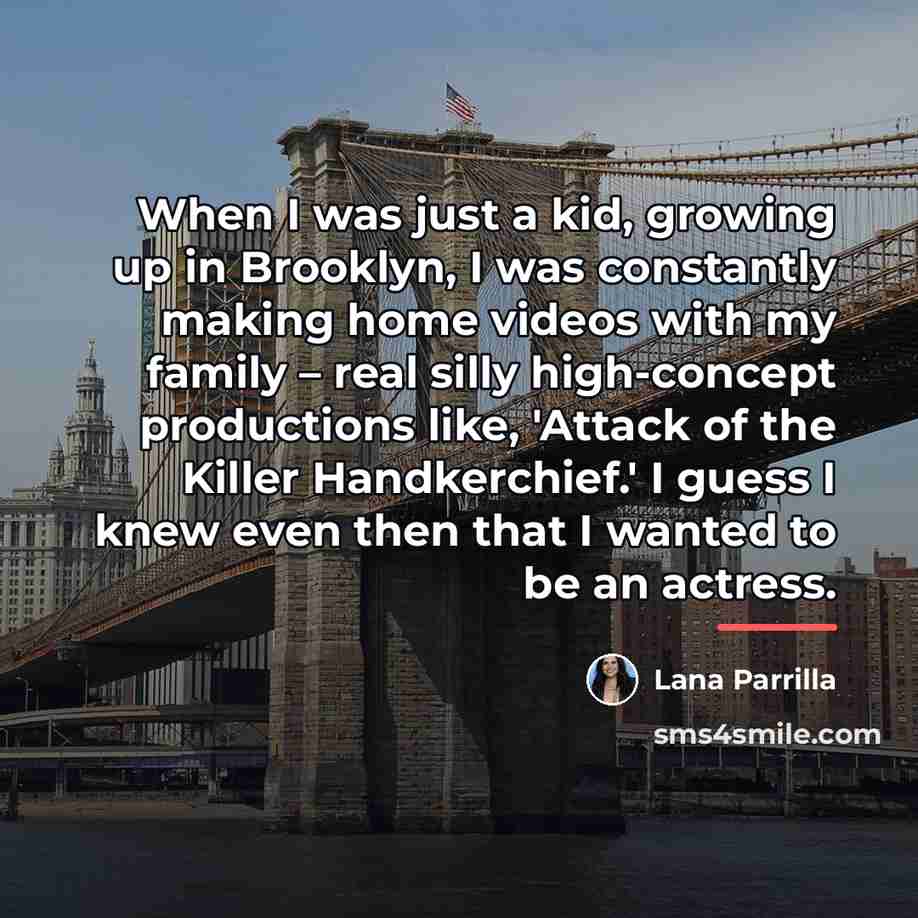 “When I was just a kid, growing up in Brooklyn,…” quote by Lana Parrilla