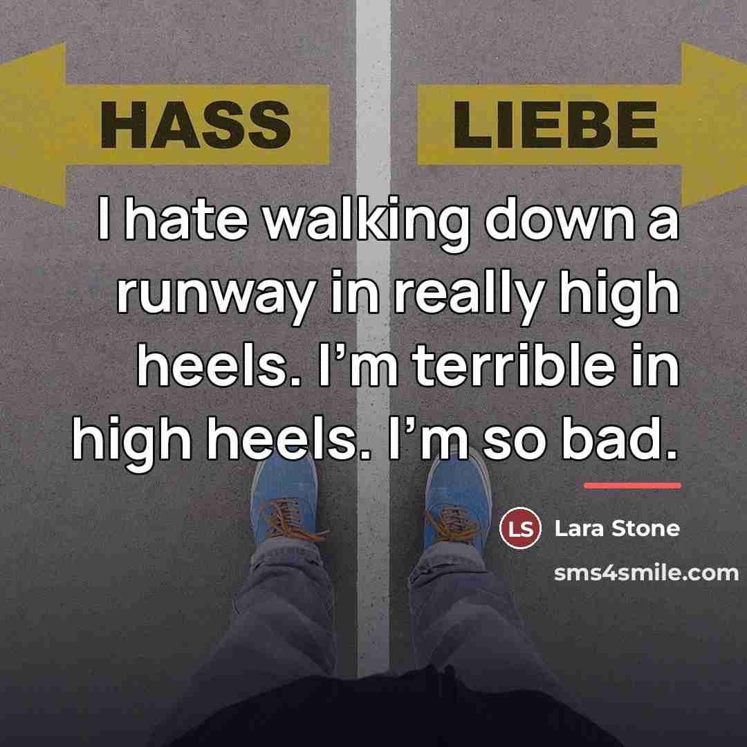 “I hate walking down a runway in really high heels.…” quote by Lara Stone