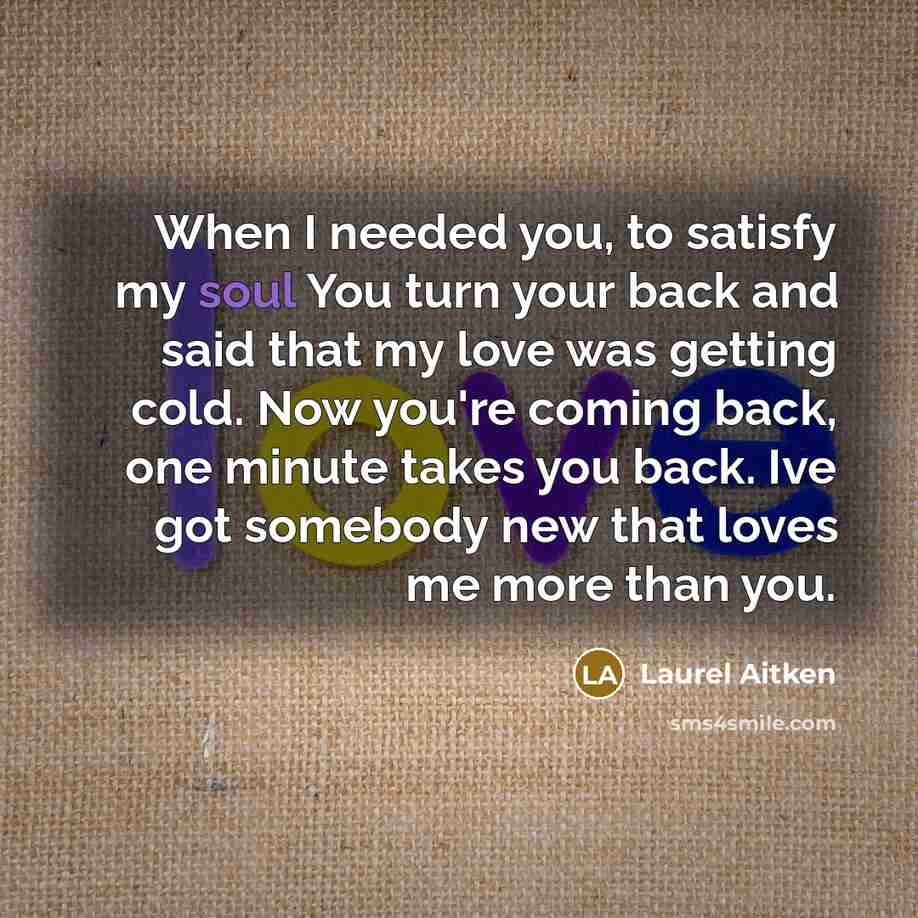 “When I needed you, to satisfy my soul You turn…” quote by Laurel Aitken