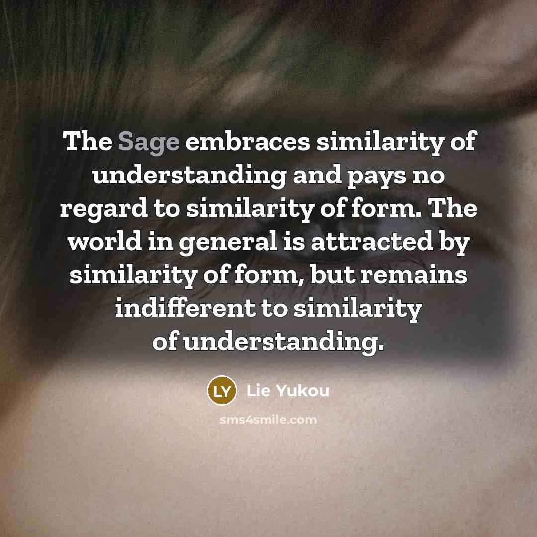 “The Sage embraces similarity of understanding and pays no regard…” quote by Lie Yukou