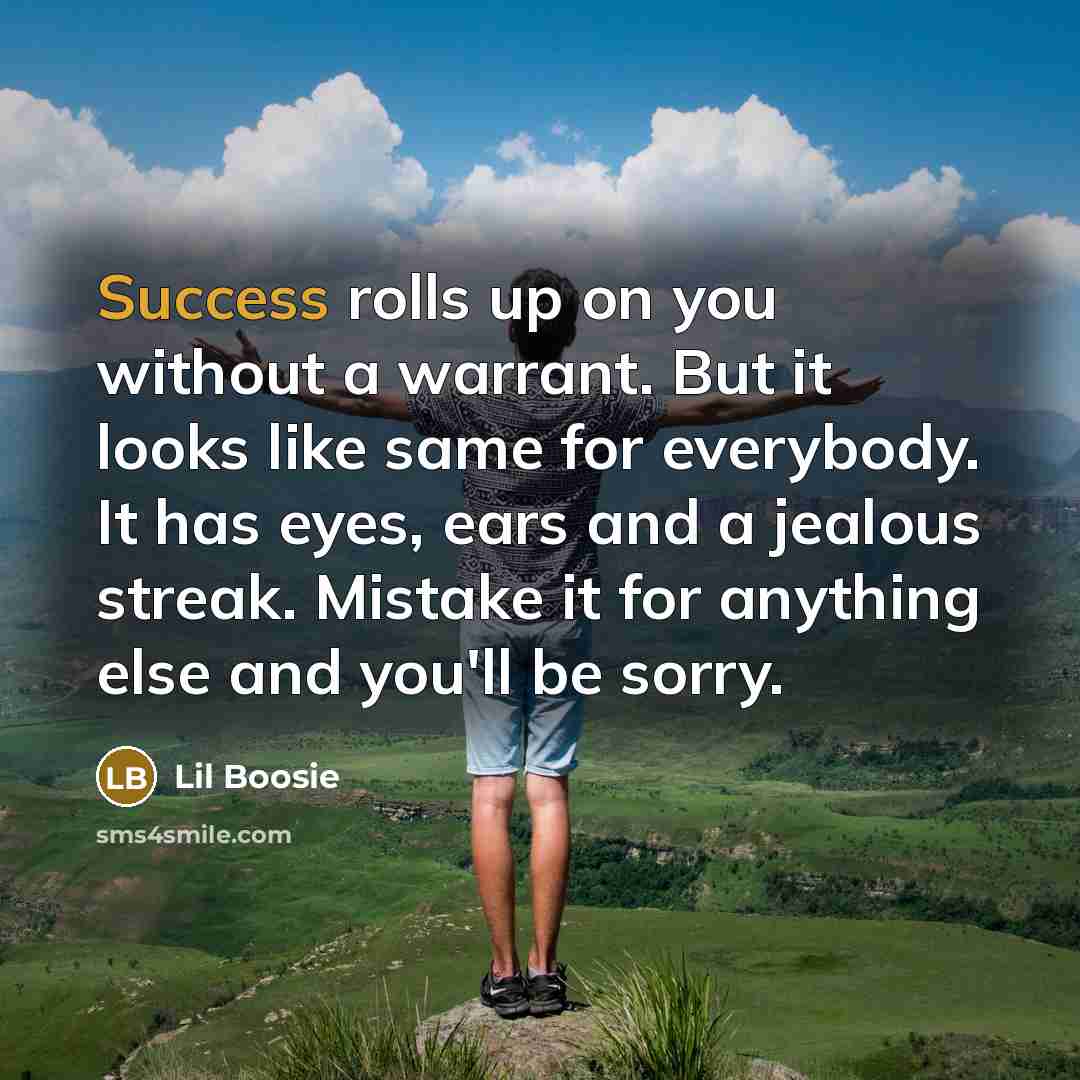 “Success rolls up on you without a warrant. But it…” quote by Lil Boosie