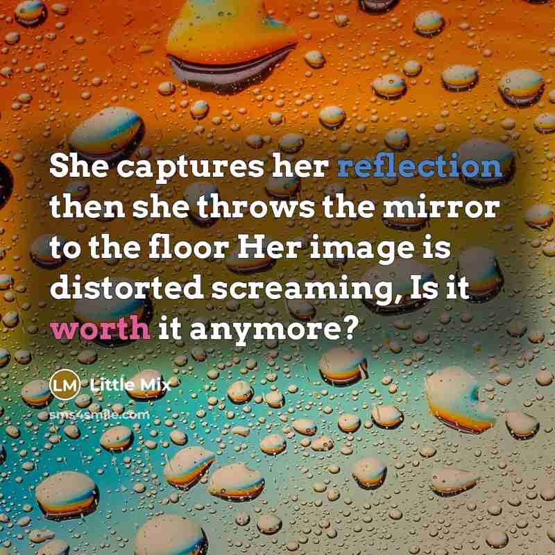 “She captures her reflection then she throws the mirror to…” quote by Little Mix