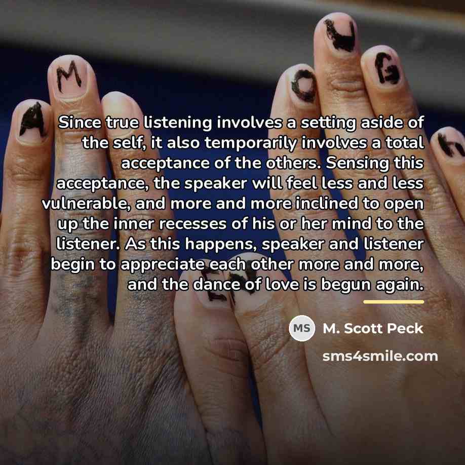 “Since true listening involves a setting aside of the self,…” quote by M. Scott Peck