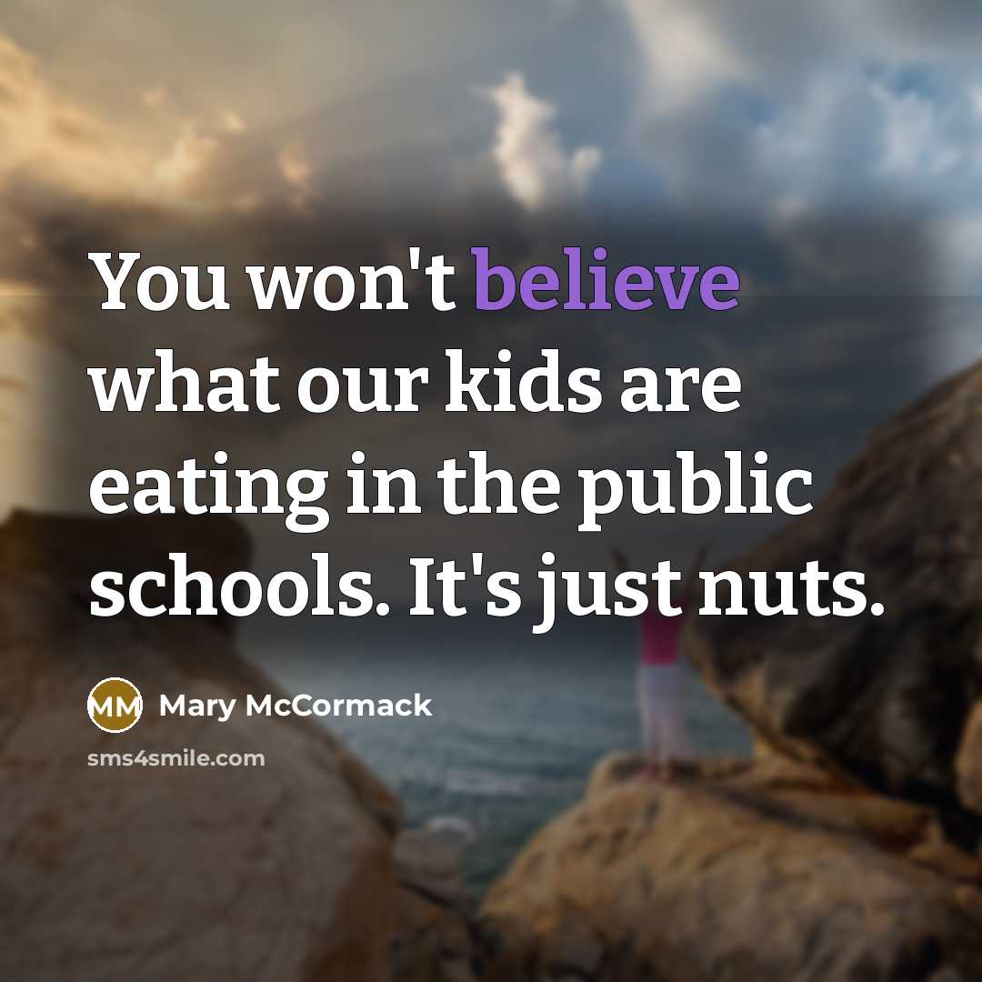“You won't believe what our kids are eating in the…” quote by Mary McCormack