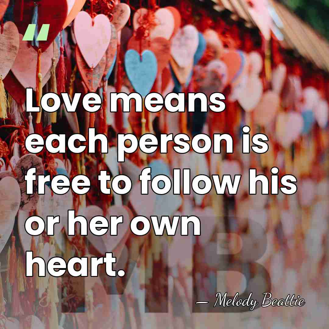 Love means each person is free to follow his or her own&hellip; - Melody Beattie