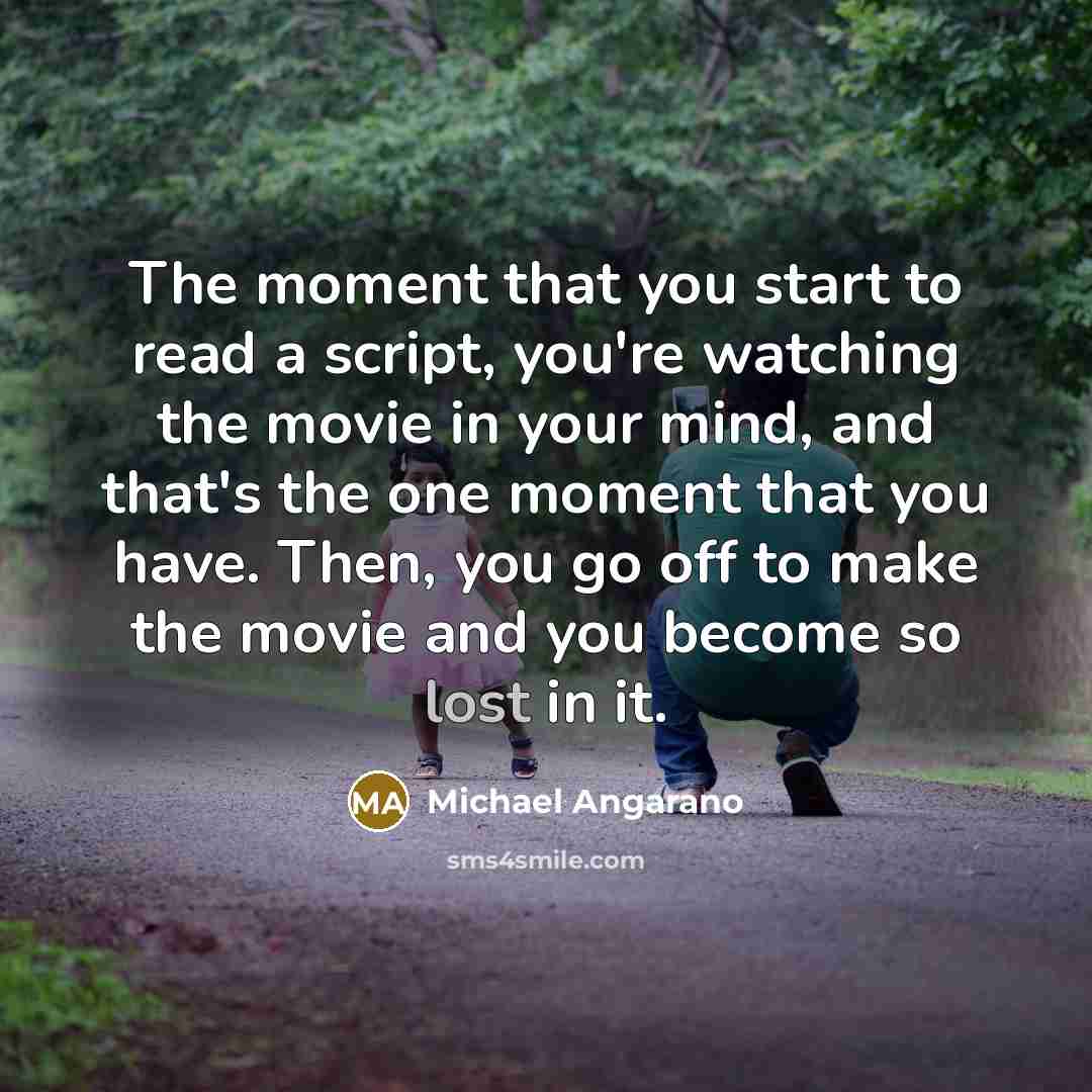 “The moment that you start to read a script, you're…” quote by Michael Angarano