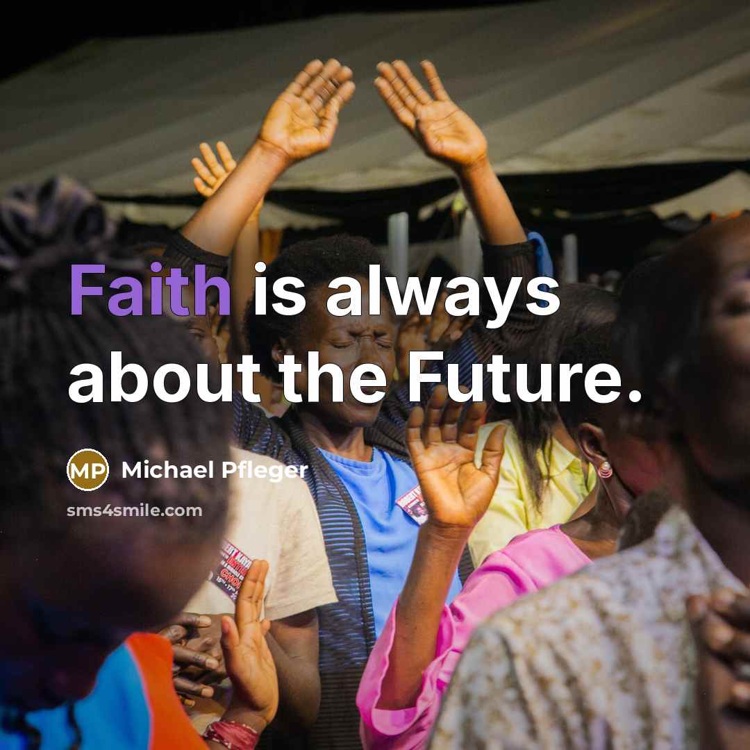 “Faith is always about the Future.…” quote by Michael Pfleger