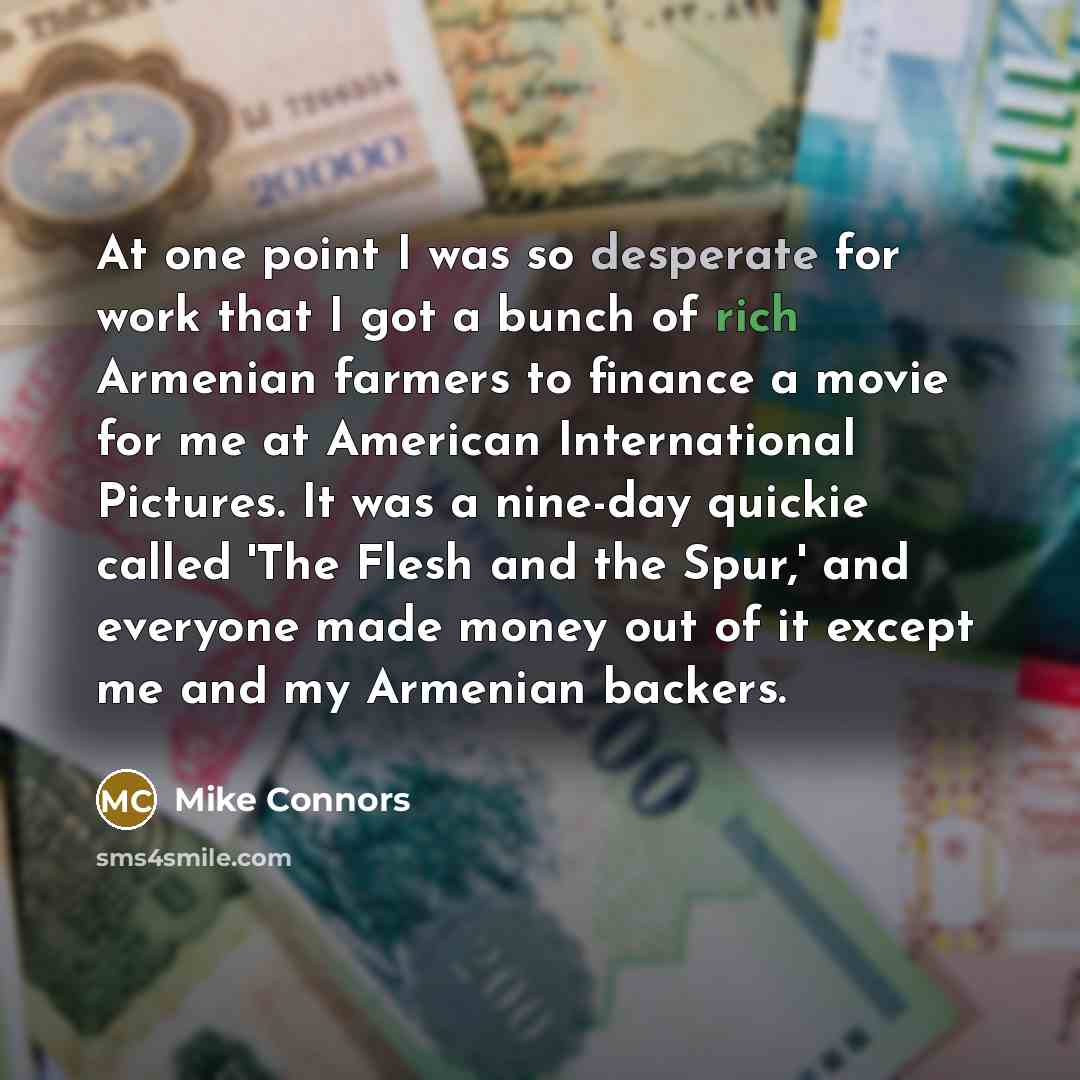 “At one point I was so desperate for work that…” quote by Mike Connors