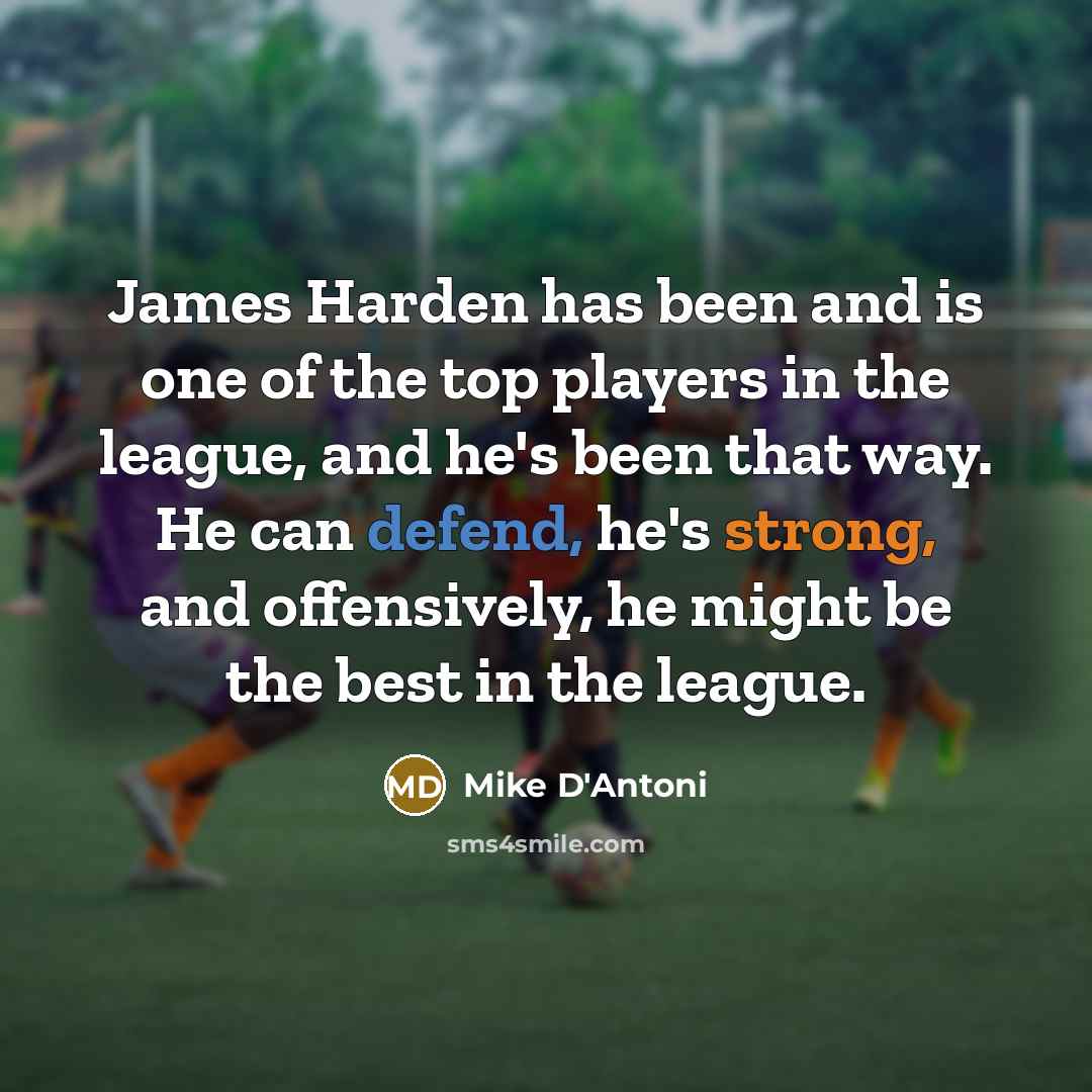 “James Harden has been and is one of the top…” quote by Mike D'Antoni