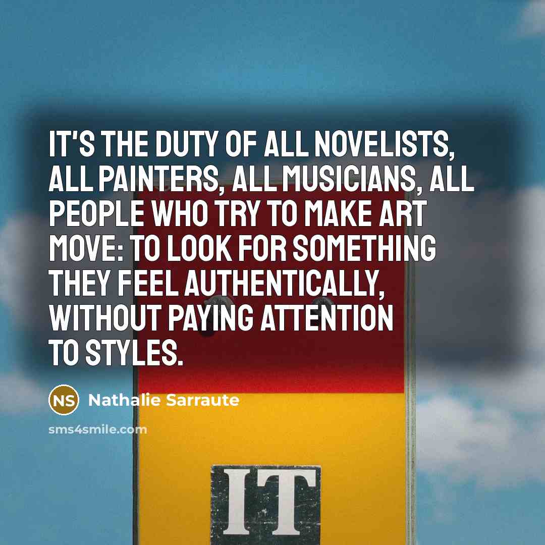 “It's the duty of all novelists, all painters, all musicians,…” quote by Nathalie Sarraute
