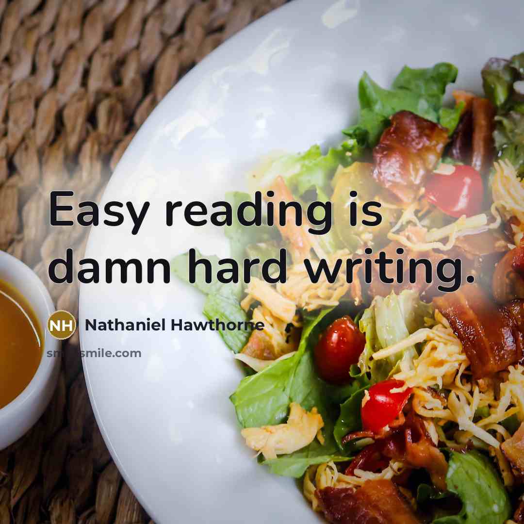 “Easy reading is damn hard writing.…” quote by Nathaniel Hawthorne
