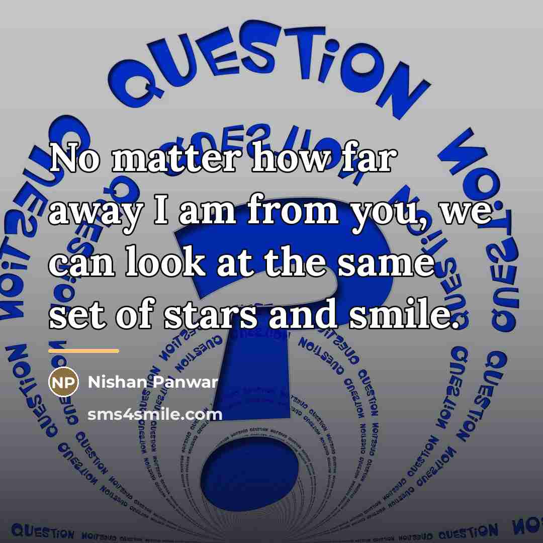 “No matter how far away I am from you, we…” quote by Nishan Panwar