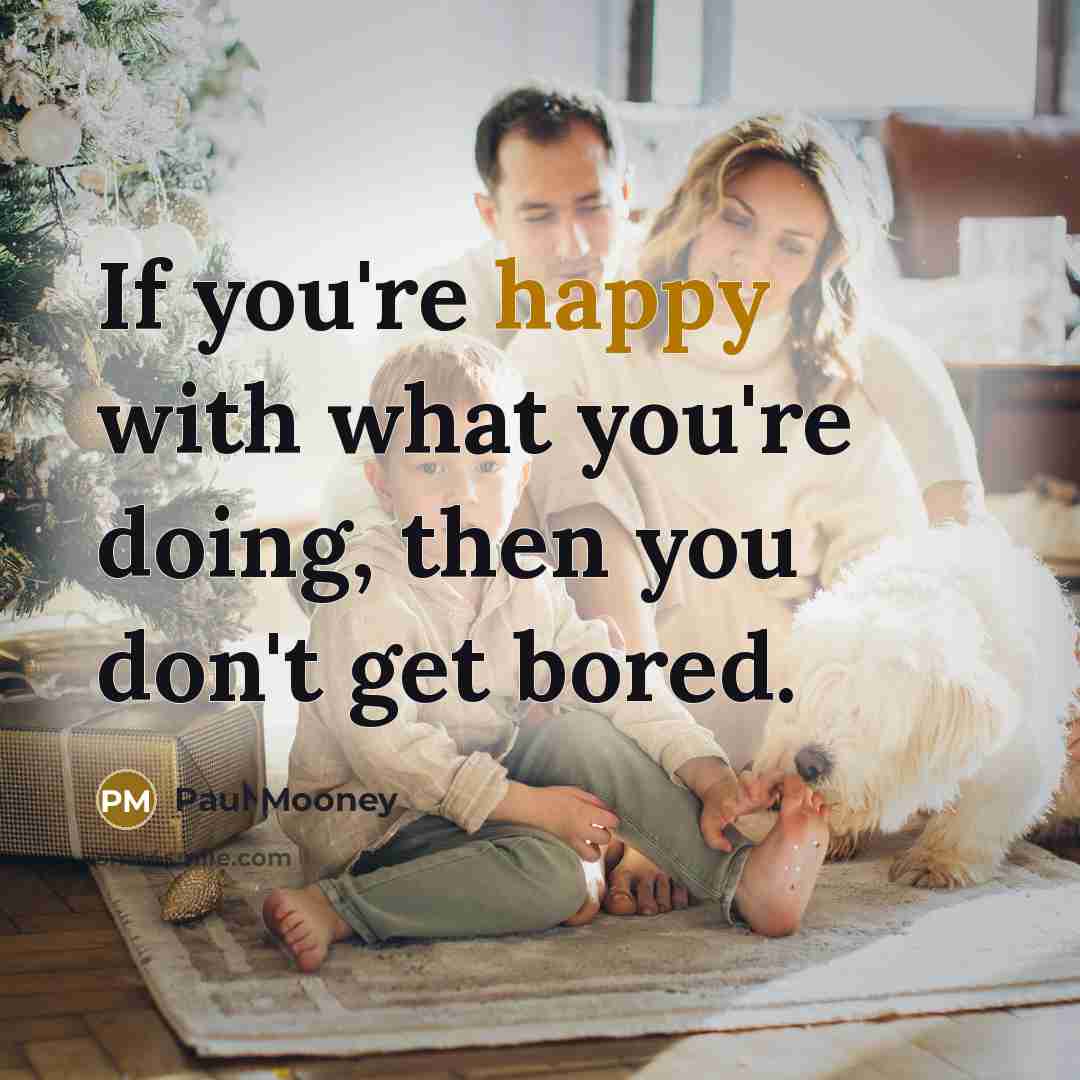 “If you're happy with what you're doing, then you don't…” quote by Paul Mooney