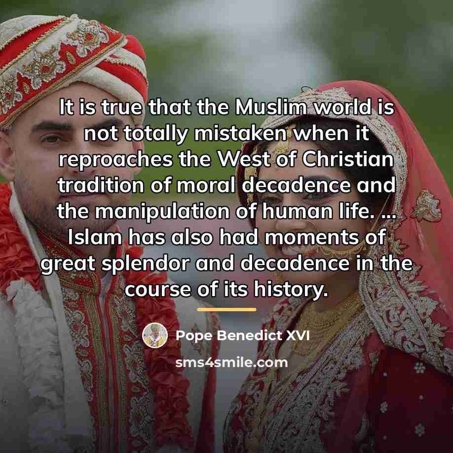 “It is true that the Muslim world is not totally…” quote by Pope Benedict XVI