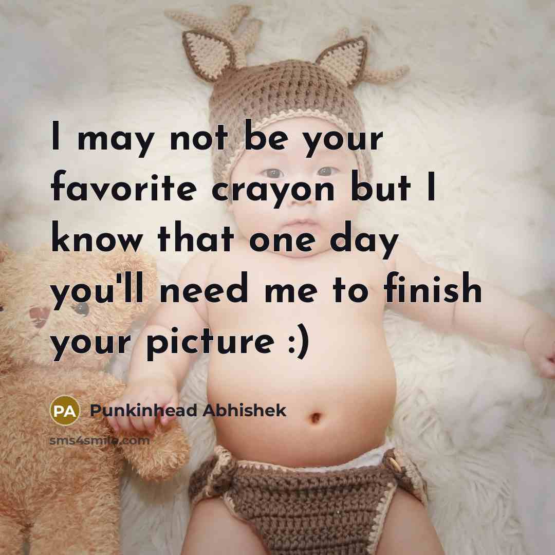 “I may not be your favorite crayon but I know…” quote by Punkinhead Abhishek