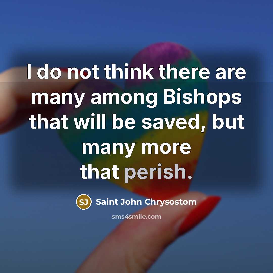 “I do not think there are many among Bishops that…” quote by Saint John Chrysostom