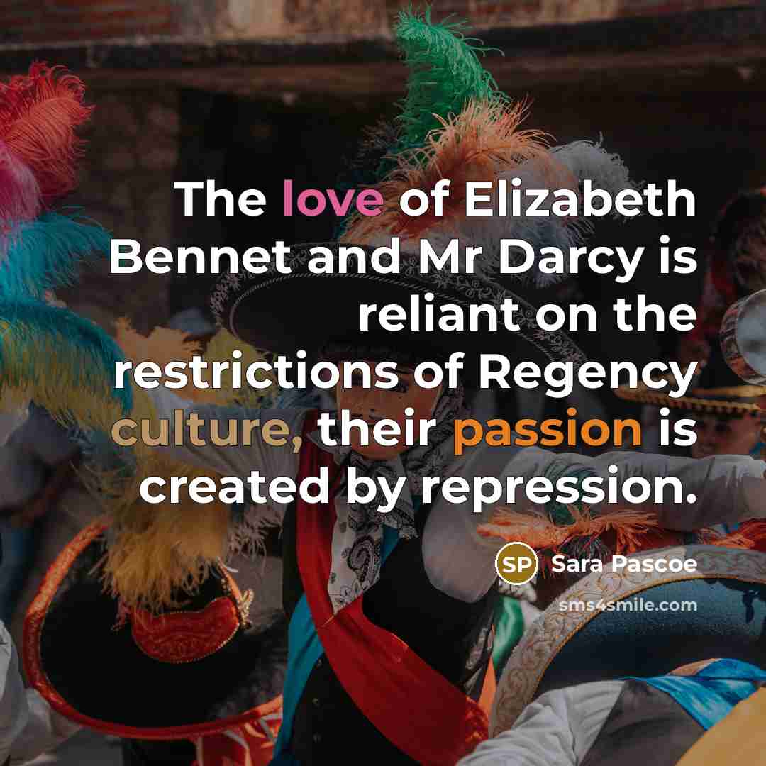 “The love of Elizabeth Bennet and Mr Darcy is reliant…” quote by Sara Pascoe