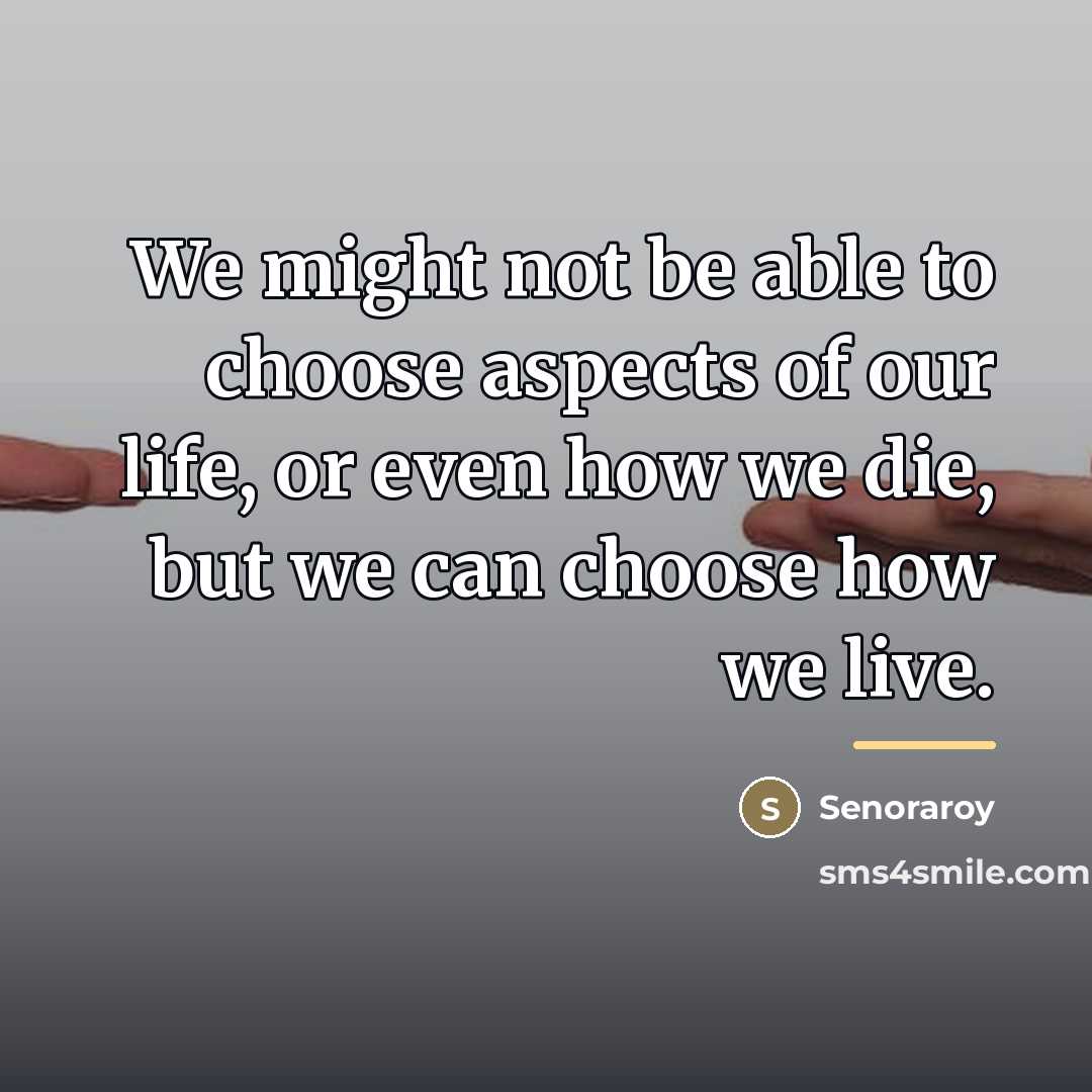 “We might not be able to choose aspects of our…” quote by Senoraroy
